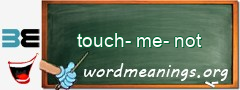 WordMeaning blackboard for touch-me-not